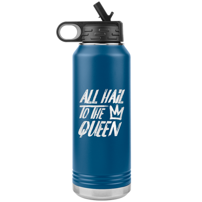ALL HAIL TO THE QUEEN 32 0Z WATER BOTTLE