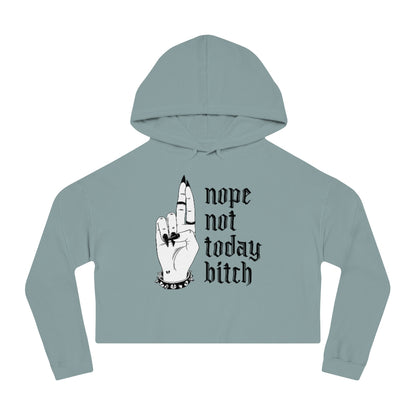 NOT TODAY BITCH Cropped Hooded Sweatshirt