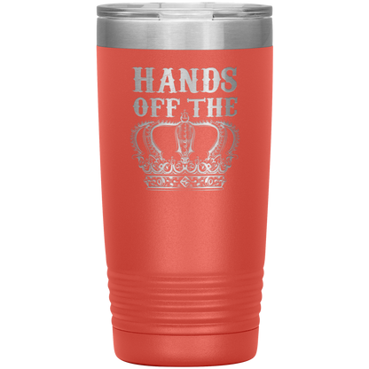 HANDS OFF THE CROWN 20 OZ TUMBLER
