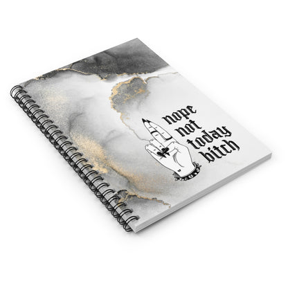NOT TODAY BITCH Spiral Notebook - Ruled Line