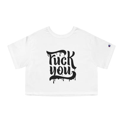 F*CK YOU Champion Women's Heritage Cropped T-Shirt