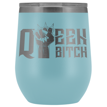 QUEEN BITCH WINE TUMBLER