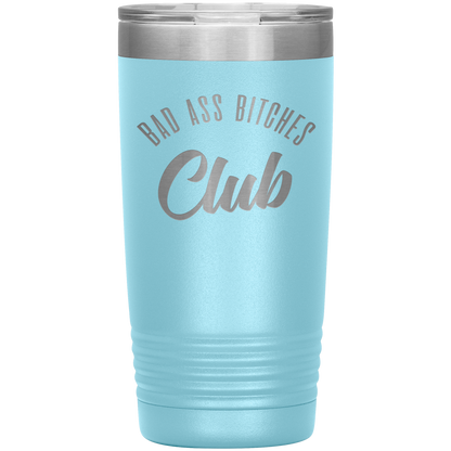 BAD ASS BITCHES CLUB 20 OZ TUMBLER