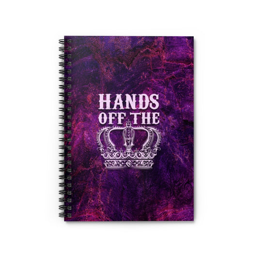 HANDS OFF THE CROWN Spiral Notebook - Ruled Line