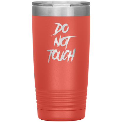 DO NOT TOUCH 20 OZ TUMBLER