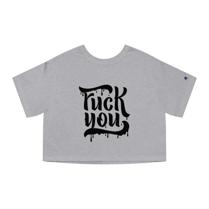 F*CK YOU Champion Women's Heritage Cropped T-Shirt