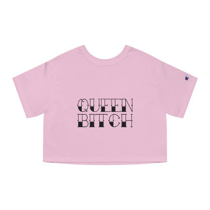 QUEEN BITCH Champion Women's Heritage Cropped T-Shirt