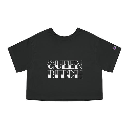 QUEEN BITCH Champion Women's Heritage Cropped T-Shirt
