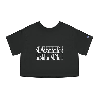 QUEEN BITCH Champion Women's Heritage Cropped T-Shirt