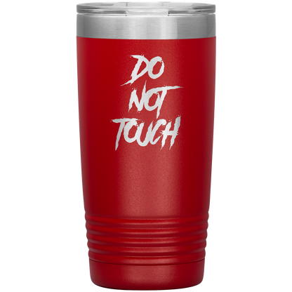 DO NOT TOUCH 20 OZ TUMBLER