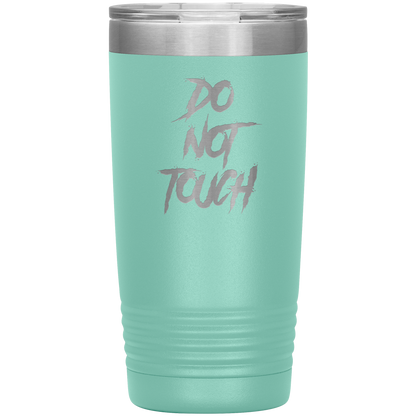 DO NOT TOUCH 20 OZ TUMBLER