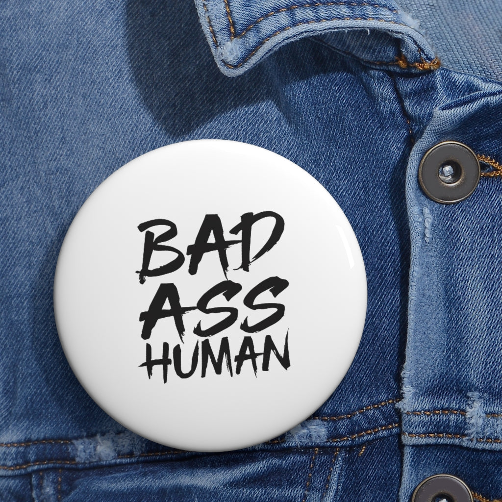 BAD ASS HUMAN Pin Buttons