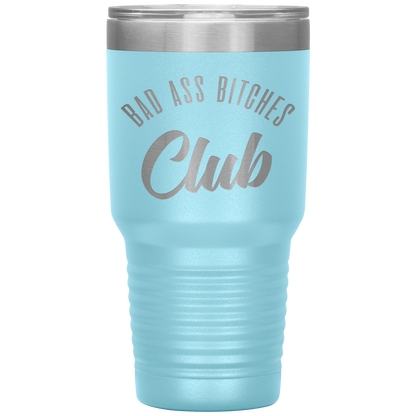 BAD ASS BITCHES CLUB TUMBLER
