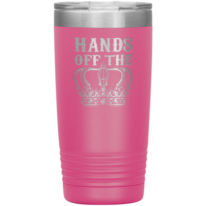 HANDS OFF THE CROWN 20 OZ TUMBLER
