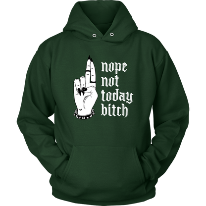 NOT TODAY BITCH HOODIE