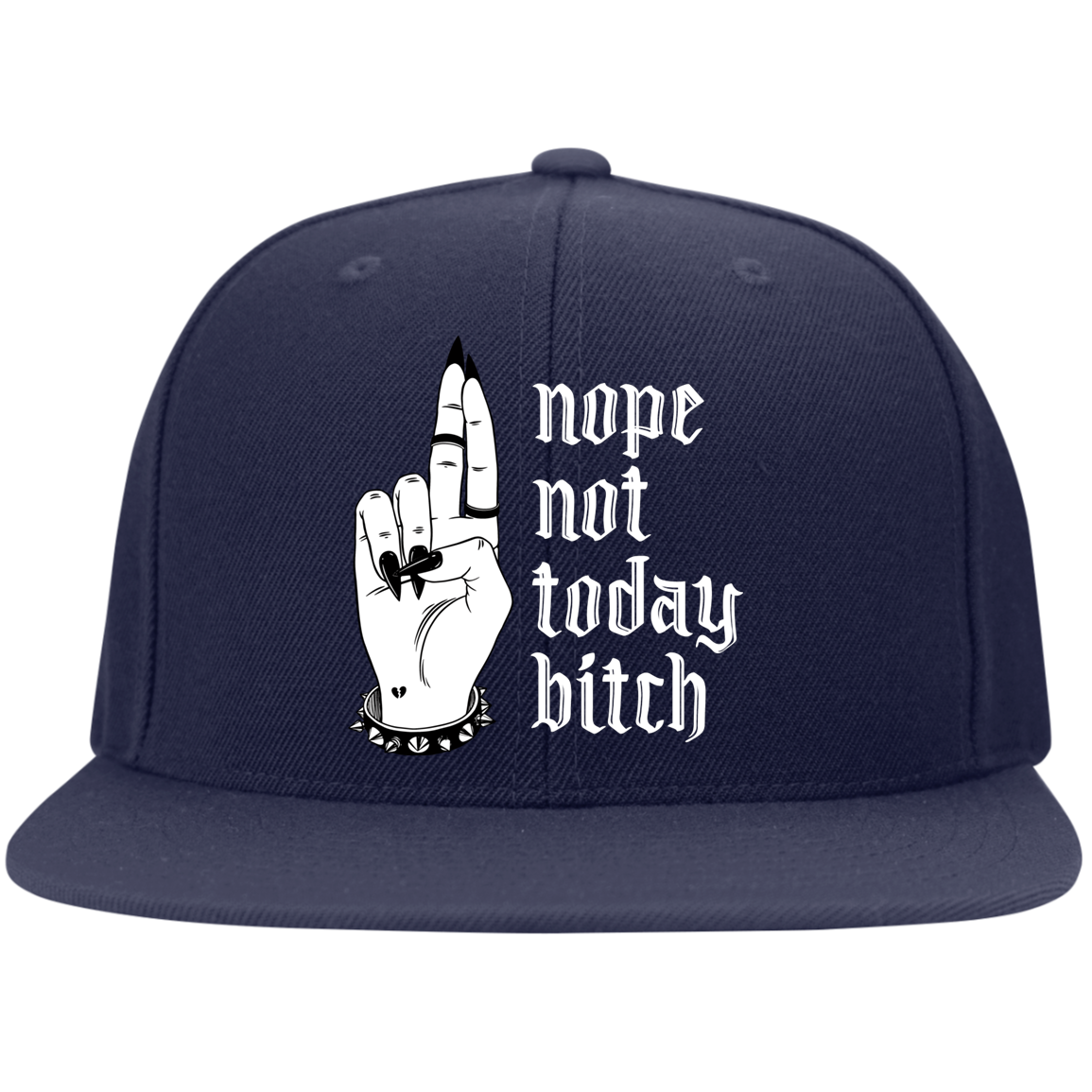 NOT TODAY BITCH High-Profile Snapback Hat