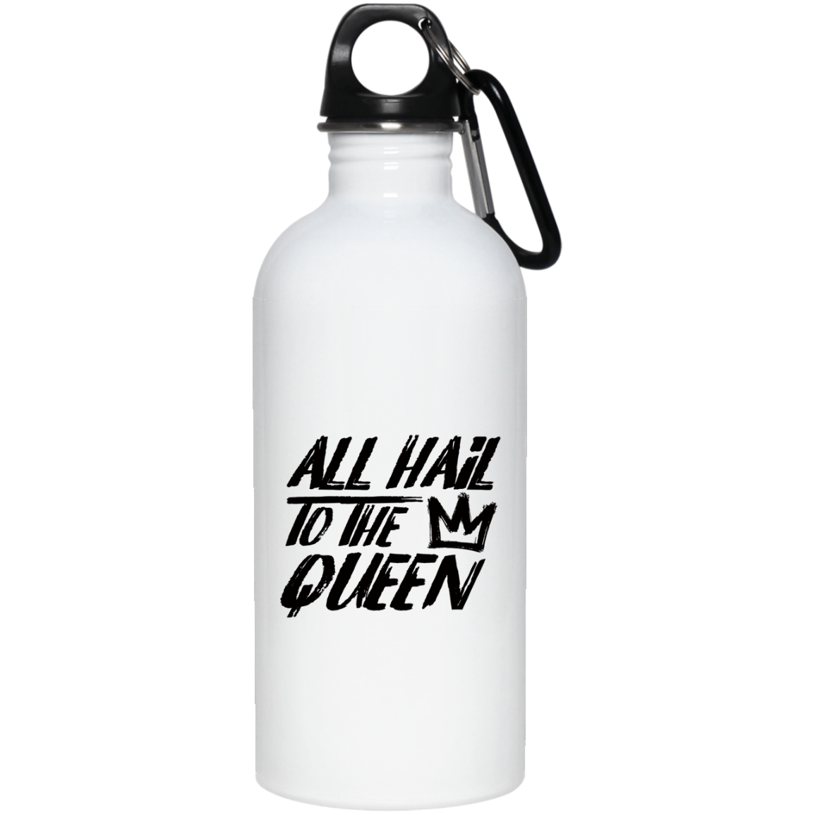 ALL HAIL TO THE QUEEN STAINLESS STEEL 20 OZ WATER BOTTLE