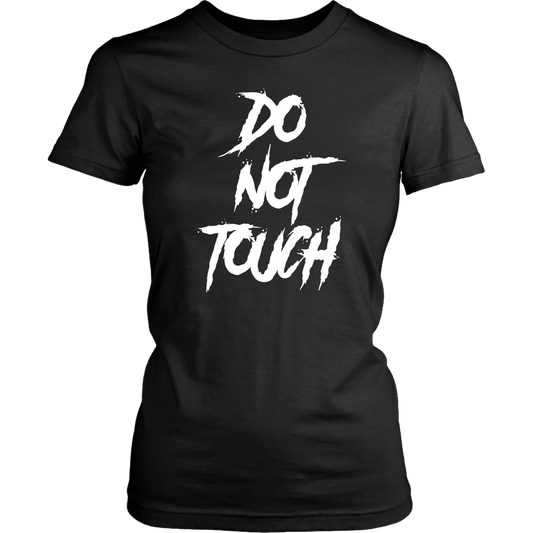 DO NOT TOUCH WOMENS TSHIRT