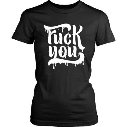 F*CK YOU WOMENS TSHIRT