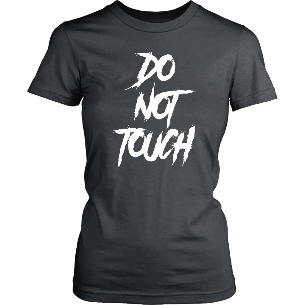 DO NOT TOUCH WOMENS TSHIRT