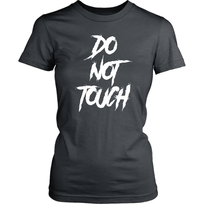 DO NOT TOUCH WOMENS TSHIRT