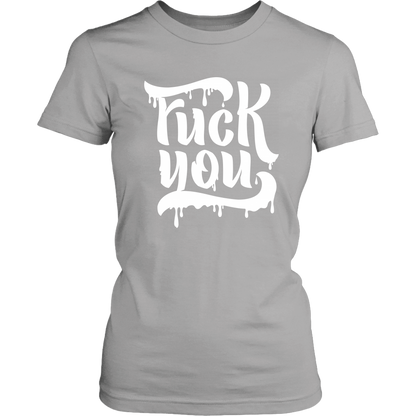 F*CK YOU WOMENS TSHIRT
