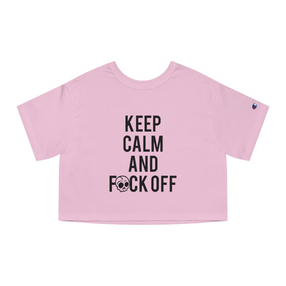 KEEP CALM AND F*CK OFF Champion Women's Heritage Cropped T-Shirt