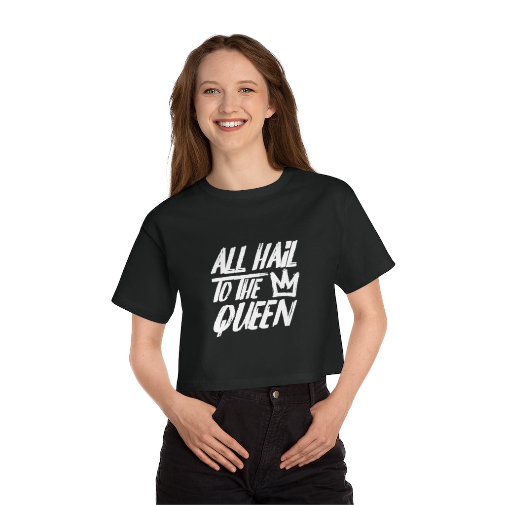 ALL HAIL TO THE QUEEN Champion Women's Heritage Cropped T-Shirt