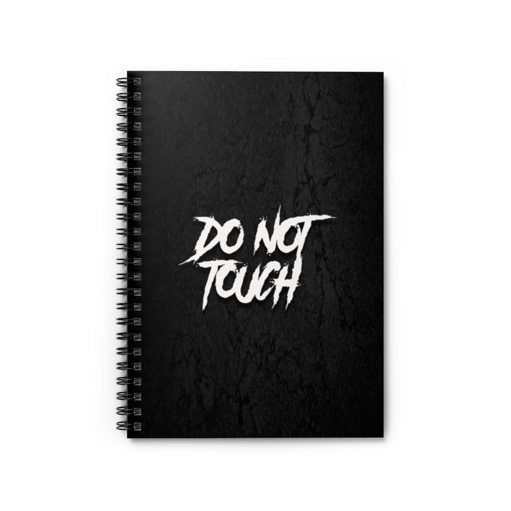 DO NOT TOUCH Spiral Notebook - Ruled Line