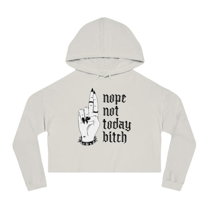 NOT TODAY BITCH Cropped Hooded Sweatshirt