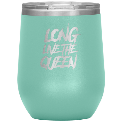 LONG LIVE THE QUEEN SAYING WINE TUMBLER