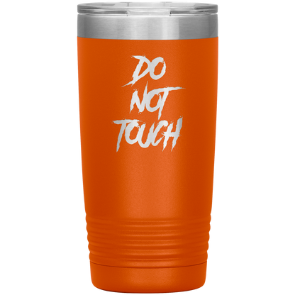 DO NOT TOUCH 20 OZ TUMBLER