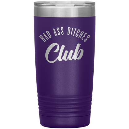 BAD ASS BITCHES CLUB 20 OZ TUMBLER