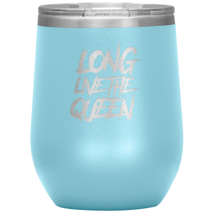 LONG LIVE THE QUEEN SAYING WINE TUMBLER