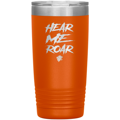 HEAR ME ROAR 20 OZ TUMBLER