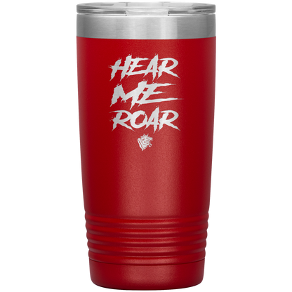 HEAR ME ROAR 20 OZ TUMBLER
