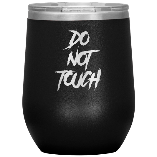 DO NOT TOUCH WINE TUMBLER