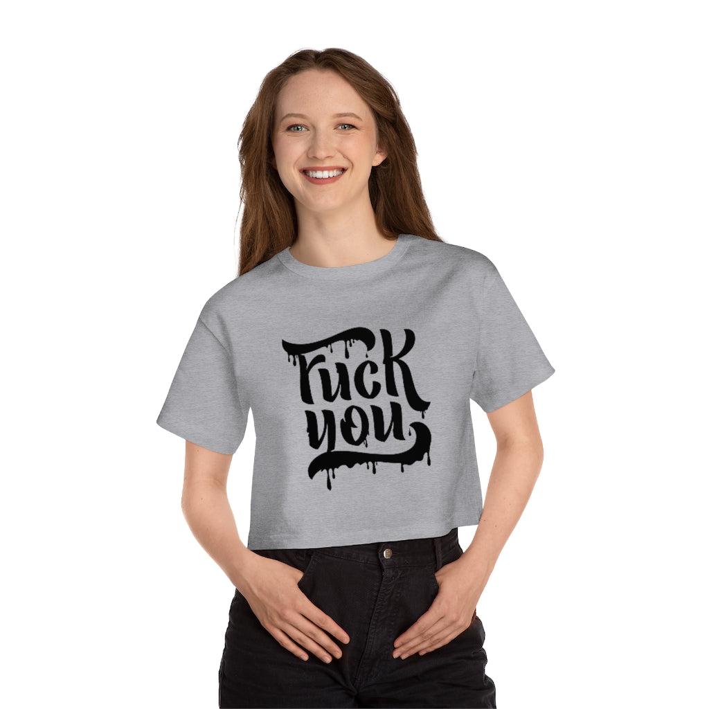 F*CK YOU Champion Women's Heritage Cropped T-Shirt