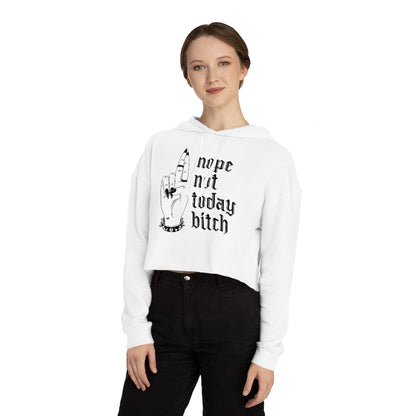NOT TODAY BITCH Cropped Hooded Sweatshirt