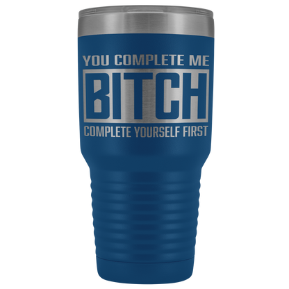 COMPLETE BITCH TUMBLER