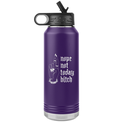 NOT TODAY BITCH 32 0Z WATER BOTTLE