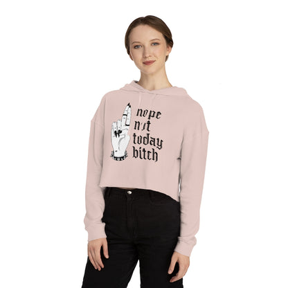 NOT TODAY BITCH Cropped Hooded Sweatshirt
