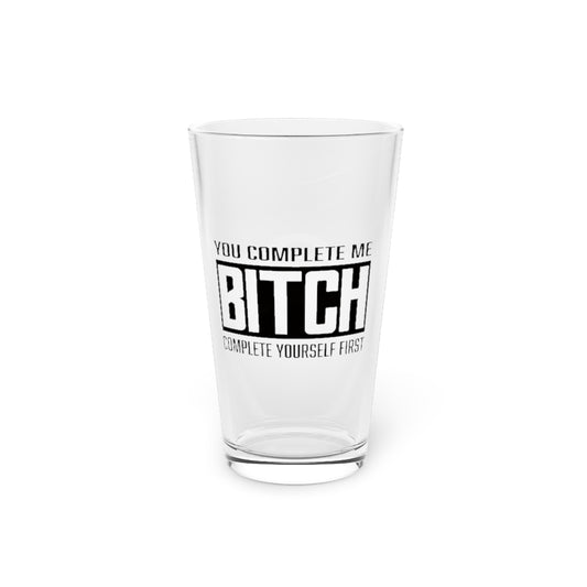 COMPLETE BITCH PINT GLASS