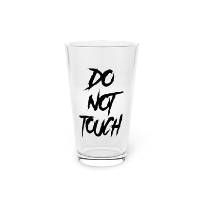 DO NOT TOUCH PINT GLASS