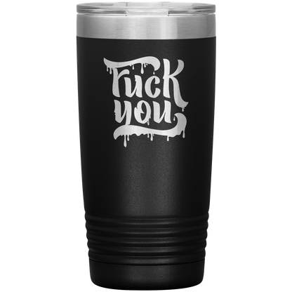 F*CK YOU 20 OZ TUMBLER