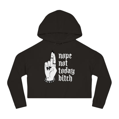 NOT TODAY BITCH Cropped Hooded Sweatshirt