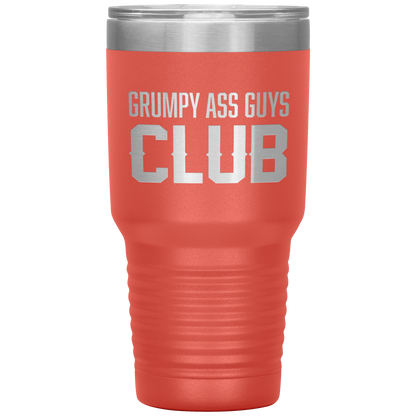 GRUMPY ASS GUYS CLUB TUMBLER