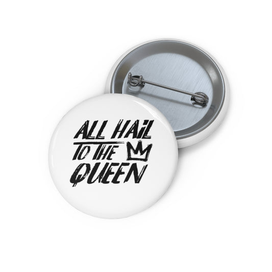 ALL HAIL TO THE QUEEN Pin Buttons