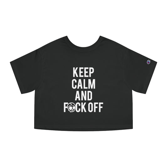 KEEP CALM AND F*CK OFF Champion Women's Heritage Cropped T-Shirt