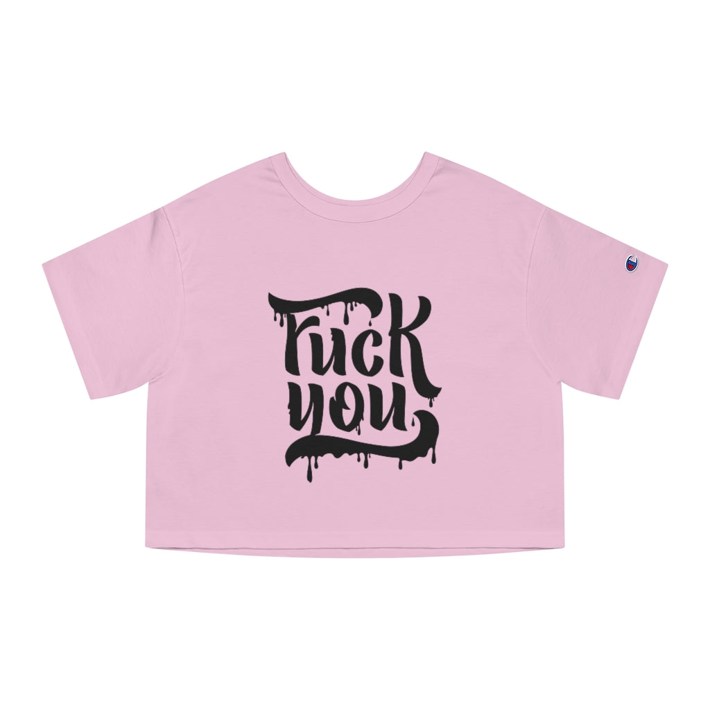 F*CK YOU Champion Women's Heritage Cropped T-Shirt